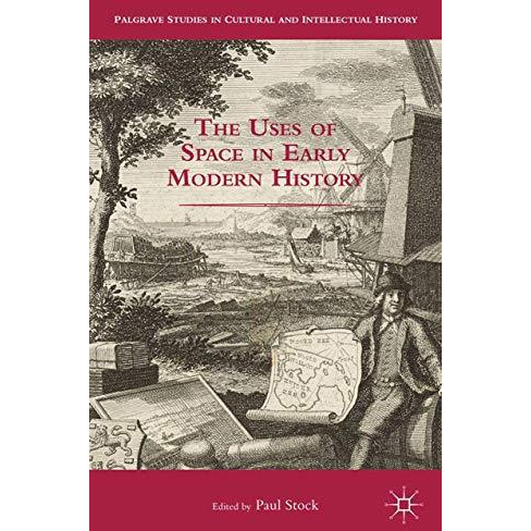 The Uses of Space in Early Modern History [Paperback]