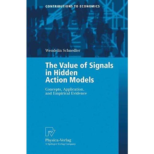 The Value of Signals in Hidden Action Models: Concepts, Application, and Empiric [Paperback]