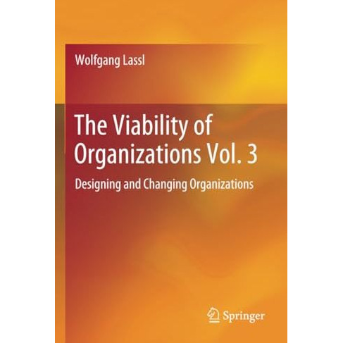 The Viability of Organizations Vol. 3: Designing and Changing Organizations [Paperback]