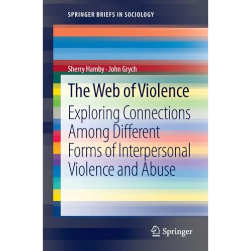 The Web of Violence: Exploring Connections Among Different Forms of Interpersona [Paperback]