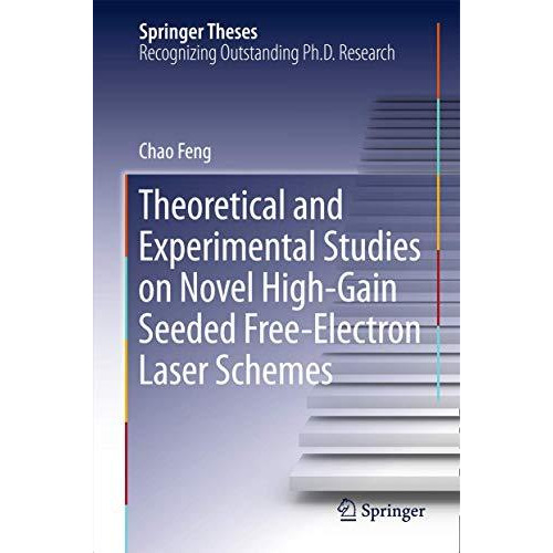 Theoretical and Experimental Studies on Novel High-Gain Seeded Free-Electron Las [Hardcover]