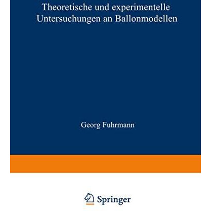 Theoretische und experimentelle Untersuchungen an Ballonmodellen: Inaugural-Diss [Paperback]