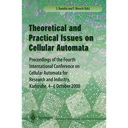 Theory and Practical Issues on Cellular Automata: Proceedings of the Fourth Inte [Paperback]