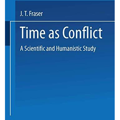 Time as Conflict: A Scientific and Humanistic Study [Paperback]