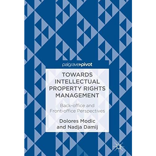 Towards Intellectual Property Rights Management: Back-office and Front-office Pe [Hardcover]