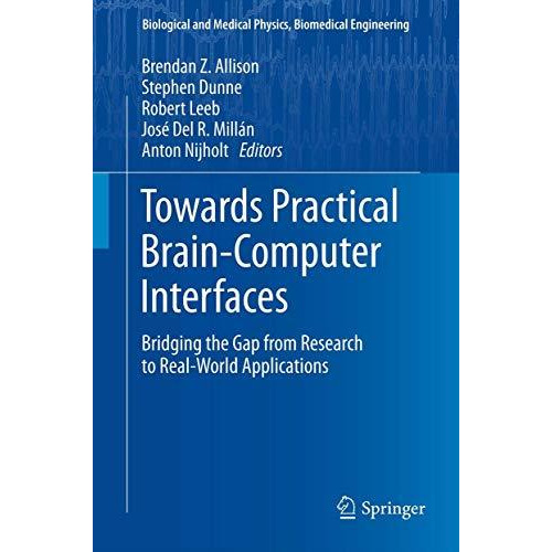 Towards Practical Brain-Computer Interfaces: Bridging the Gap from Research to R [Hardcover]