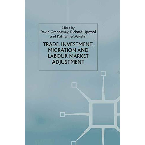 Trade, Investment, Migration and Labour Market Adjustment [Paperback]