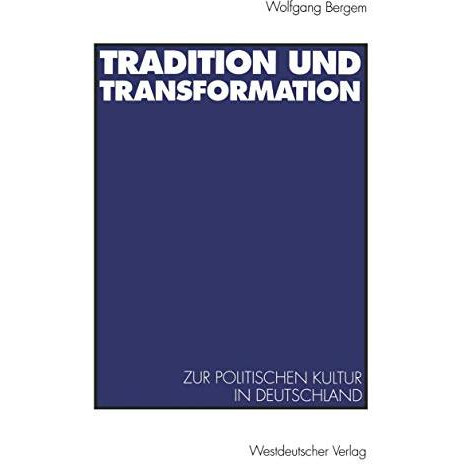 Tradition und Transformation: Eine vergleichende Untersuchung zur politischen Ku [Paperback]