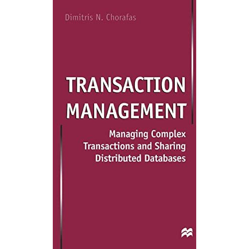 Transaction Management: Managing Complex Transactions and Sharing Distributed Da [Hardcover]