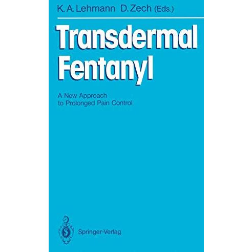 Transdermal Fentanyl: A New Approach to Prolonged Pain Control [Paperback]