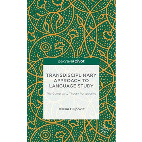 Transdisciplinary Approach to Language Study: The Complexity Theory Perspective [Hardcover]