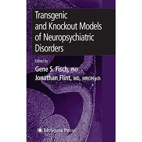 Transgenic and Knockout Models of Neuropsychiatric Disorders [Hardcover]