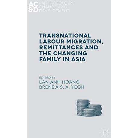 Transnational Labour Migration, Remittances and the Changing Family in Asia [Hardcover]