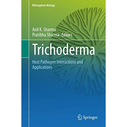 Trichoderma: Host Pathogen Interactions and Applications [Hardcover]