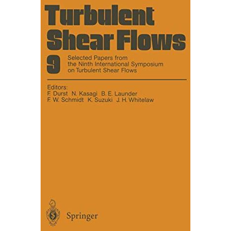 Turbulent Shear Flows 9: Selected Papers from the Ninth International Symposium  [Paperback]