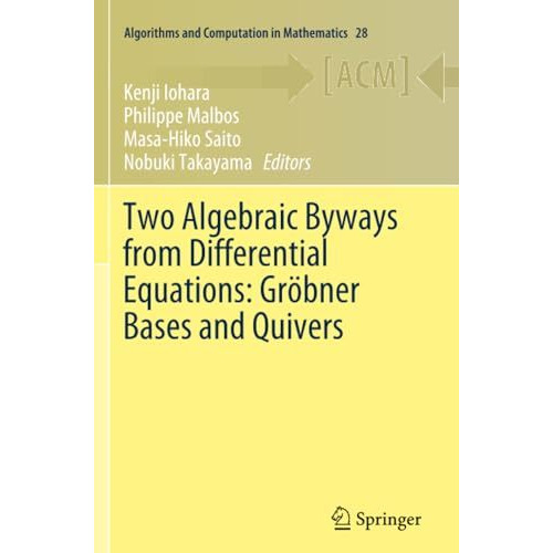 Two Algebraic Byways from Differential Equations: Gr?bner Bases and Quivers [Paperback]