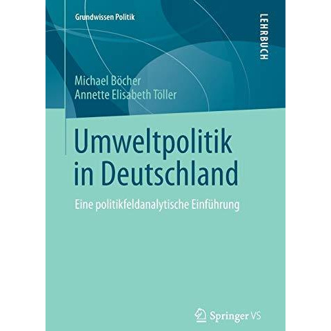 Umweltpolitik in Deutschland: Eine politikfeldanalytische Einf?hrung [Paperback]