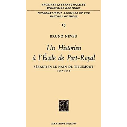 Un historien ? l'?cole de Port-RoyalSebastien le Nain de Tillemont 1637-1698 [Hardcover]