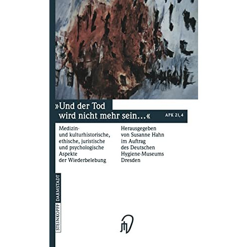 Und der Tod wird nicht mehr sein ...: Medizin- und kulturhistorische, ethische,  [Paperback]