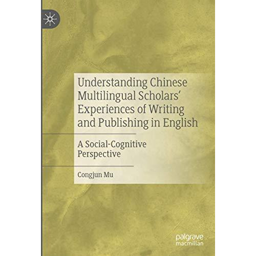 Understanding Chinese Multilingual Scholars Experiences of Writing and Publishi [Hardcover]