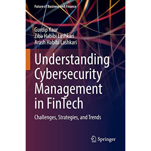 Understanding Cybersecurity Management in FinTech: Challenges, Strategies, and T [Paperback]