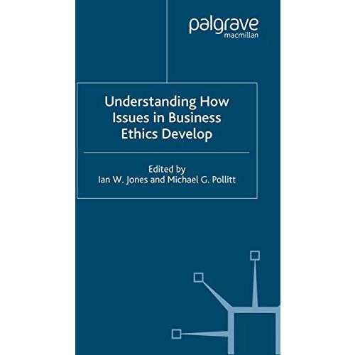 Understanding How Issues in Business Ethics Develop [Paperback]