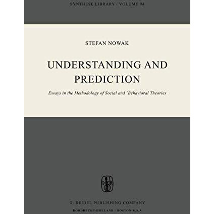 Understanding and Prediction: Essays in the Methodology of Social and Behavioura [Paperback]