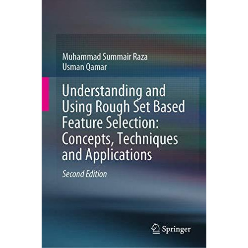 Understanding and Using Rough Set Based Feature Selection: Concepts, Techniques  [Hardcover]