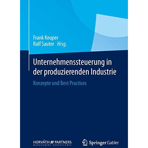 Unternehmenssteuerung in der produzierenden Industrie: Konzepte und Best Practic [Hardcover]