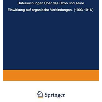 Untersuchungen ?ber das Ozon und Seine Einwirkung auf Organische Verbindungen (1 [Paperback]