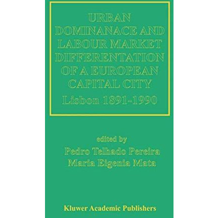 Urban Dominance and Labour Market Differentiation of a European Capital City: Li [Hardcover]