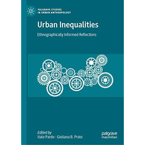 Urban Inequalities: Ethnographically Informed Reflections [Hardcover]