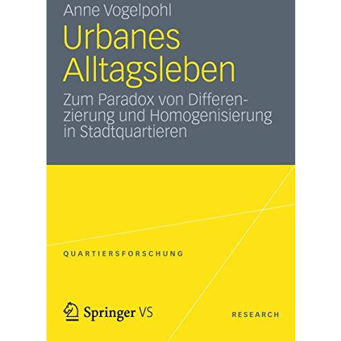 Urbanes Alltagsleben: Zum Paradox von Differenzierung und Homogenisierung in Sta [Paperback]