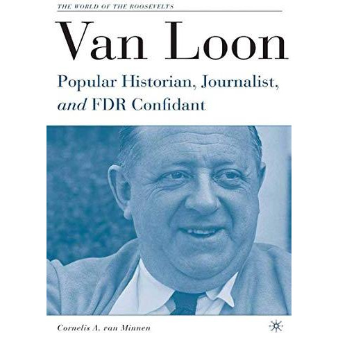 Van Loon: Popular Historian, Journalist, and FDR Confidant [Paperback]