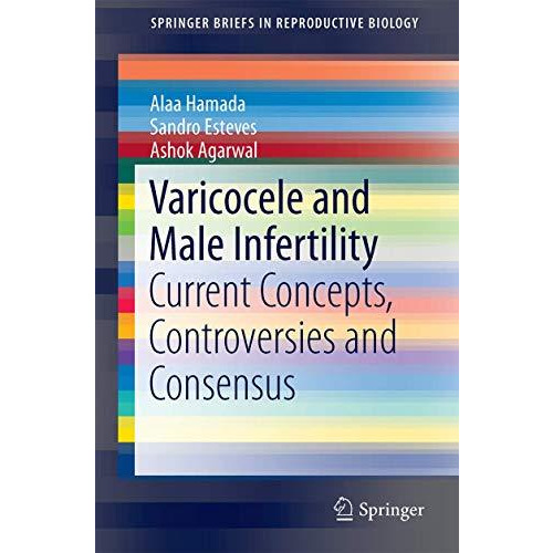 Varicocele and Male Infertility: Current Concepts, Controversies and Consensus [Paperback]