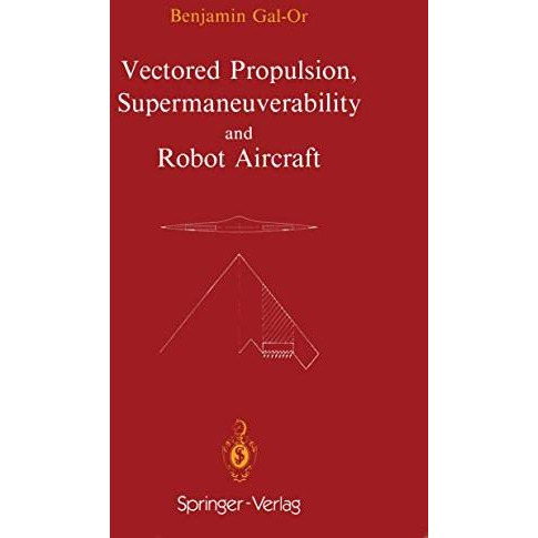 Vectored Propulsion, Supermaneuverability and Robot Aircraft [Paperback]