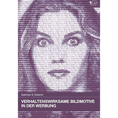 Verhaltenswirksame Bildmotive in der Werbung: Theoretische Grundlagen  praktisc [Paperback]