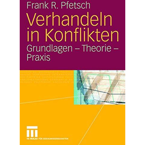 Verhandeln in Konflikten: Grundlagen - Theorie - Praxis [Paperback]