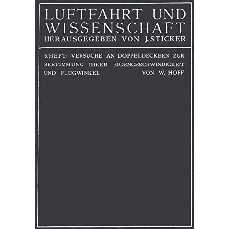 Versuche an Doppeldeckern zur Bestimmung ihrer Eigengeschwindigkeit und Flugwink [Paperback]