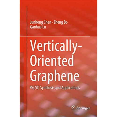 Vertically-Oriented Graphene: PECVD Synthesis and Applications [Hardcover]