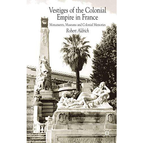 Vestiges of Colonial Empire in France [Hardcover]