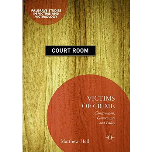 Victims of Crime: Construction, Governance and Policy [Paperback]