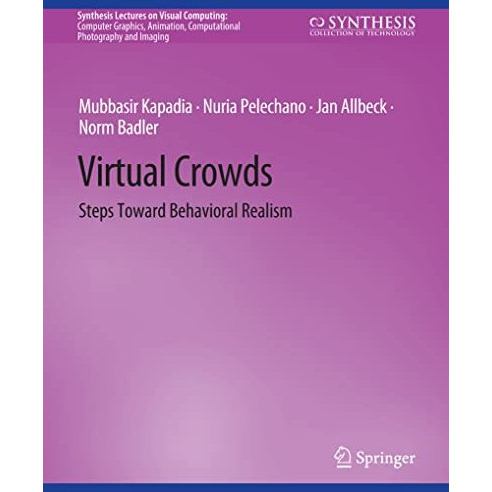 Virtual Crowds: Steps Toward Behavioral Realism [Paperback]