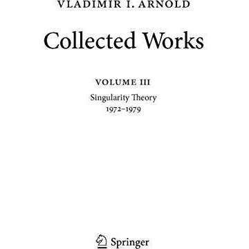 Vladimir Arnold  Collected Works: Singularity Theory 19721979 [Hardcover]