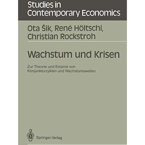 Wachstum und Krisen: Zur Theorie und Empirie von Konjunkturzyklen und Wachstumsw [Paperback]