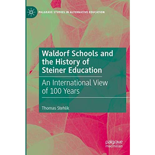 Waldorf Schools and the History of Steiner Education: An International View of 1 [Paperback]