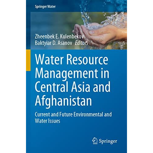 Water Resource Management in Central Asia and Afghanistan: Current and Future En [Paperback]