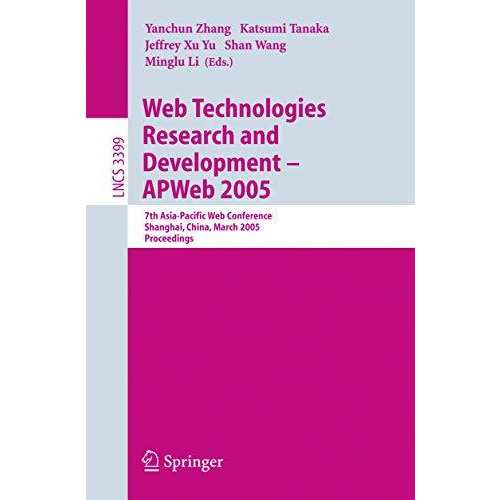 Web Technologies Research and Development - APWeb 2005: 7th Asia-Pacific Web Con [Paperback]