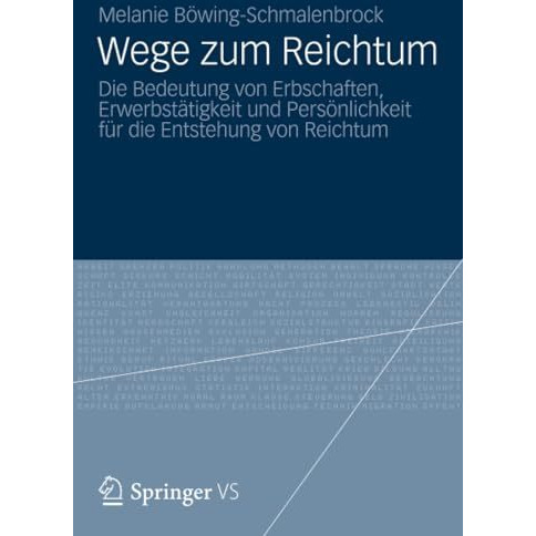 Wege zum Reichtum: Die Bedeutung von Erbschaften, Erwerbst?tigkeit und Pers?nlic [Paperback]