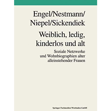 Weiblich, ledig, kinderlos und alt: Soziale Netzwerke und Wohnbiographien alter  [Paperback]